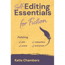 Self-Editing Essentials for Fiction: Polishing Plot, Characters, Scene, and Prose