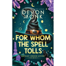 For Whom the Spell Tolls: A Magical Small Town Cozy Mystery
