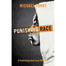 Punishing Race: A Continuing American Dilemma