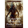 History's Greatest Facts Book: A Complete Guide for Teens