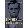 Lincoln and the Border States: Preserving the Union