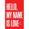 Hello, My Name Is Love: Please Allow Me to Re-Introduce Myself