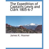 The Expedition of Captains Lewis and Clark 1805-6-7