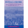 Festivals of Freedom: Memory and Meaning in African American Emancipation Celebrations, 1808-1915