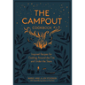 The Campout Cookbook: Inspired Recipes for Cooking Around the Fire and Under the Stars