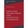 The Employee Recruitment and Retention Handbook