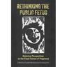 Rethinking the Public Fetus: Historical Perspectives on the Visual Culture of Pregnancy