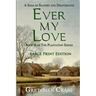 Ever My Love: A Saga of Slavery and Deliverance [Large Print Edition]