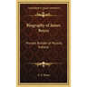 Biography of James Boyce: Pioneer Builder of Muncie, Indiana