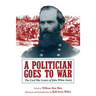 A Politician Goes to War: The Civil War Letters of John White Geary