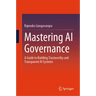 Mastering AI Governance: A Guide to Building Trustworthy and Transparent AI Systems