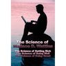 The Science of Wallace D. Wattles: The Science of Getting Rich, The Science of Being Well, The Science of Being Great
