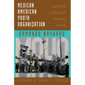 Mexican American Youth Organization: Avant-Garde of the Chicano Movement in Texas