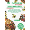 Dr. Barbara O'Neill's Slow Cooker Cookbook: Enjoy fast and easy 365day nutrious recipes to stay healthy with 30day meal plan to renew your body system