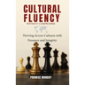 Cultural Fluency Without Compromise: Thriving Across Cultures With Presence and Integrity