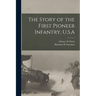 The Story of the First Pioneer Infantry, U.S.A