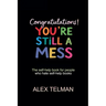 Congratulations! You're Still A Mess