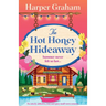 The Hot Honey Hideaway: An utterly addictive, cozy and spicy small-town romance