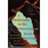 A Field Guide to the Subterranean: Reclaiming the Deep Earth and Our Deepest Selves