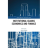 Institutional Islamic Economics and Finance