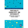 Profitability, Productivity, and Sustainability: Organizational Behavior and Strategic Alignment