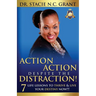 Action Action Despite the Distraction: 7 Life Lessons to Thrive & Live Your Destiny Now!!!