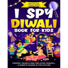 I Spy Diwali Book for Kids: Friendly Search and Find Diyas, Rangoli, & Sweets Hidden in the Picture: A Cute Gift for the Festival of Lights