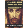 Charles Rich: Give Me Your Heart--Preparing for Eternal Life