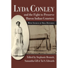 Lyda Conley and the Fight to Preserve Huron Indian Cemetery: With Sources and Oral Histories