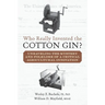 Who Really Invented the Cotton Gin?: Unraveling the Mystery and Folklore of a Critical Agricultural Innovation