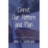 Christ, Our Pattern and Plan