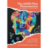 The ADHD Plus Phenomenon: When ADHD Isn't The Only Problem: Tips for Parents, Educators, and Clinicians Working with Children, Adolescents, and Famili