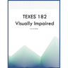 TEXES 182 Visually Impaired