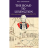 The Road to Lexington: Letters and papers of Lord Percy 1768-1776