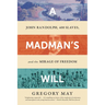 A Madman's Will: John Randolph, Four Hundred Slaves, and the Mirage of Freedom