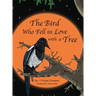 The Bird Who Fell in Love with a Tree, by Thomas Thompson