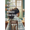 The Kitchen Isn't Where You Cook