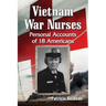 Vietnam War Nurses: Personal Accounts of 18 Americans