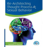 Re-Architecting Thought Process and Sexual Behavior