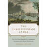 Two Charlestonians at War: The Civil War Odysseys of a Lowcountry Aristocrat and a Black Abolitionist
