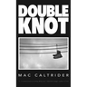 Double Knot: A War Memoir in Seven Essays