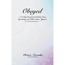 Obeyed: A 33-Day Devotional to Reclaim Peace, Stop Striving, and Walk in Divine Alignment