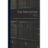 The Preceptor: Containing A General Course Of Education [ed. By R. Dodsley]