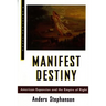 Manifest Destiny: American Expansion and the Empire of Right