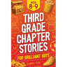 Third Grade Chapter Stories for Brilliant Boys (Ages 8-9): An Easy-to-Read Chapter Book with Short Stories, Comprehension Questions & Fun Facts for 3r