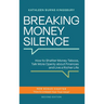 Breaking Money Silence: How to Shatter Money Taboos, Talk More Openly about Finances and Live a Richer Life