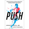 Push: Unlock the Science of Fitness Motivation to Embrace Health and Longevity