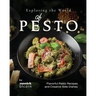 Exploring the World of Pesto: Flavorful Pesto Recipes and Creative Side Dishes