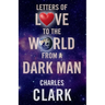 Letters of Love to the World from a Dark Man