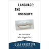 Language: The Unknown: An Initiation Into Linguistics